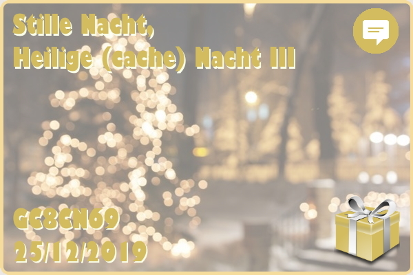 Stille Nacht, Heilige (cache) Nacht III