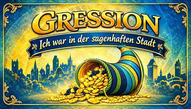 GRESSION-eine sagenhafte Stadt!