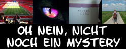 Oh nein, nicht noch ein Mystery!