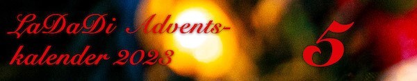 LaDaDi Adventskalender 2023 ‐ Tür 05