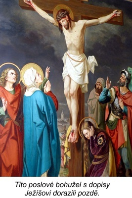 Tito poslové bohužel s dopisy Ježíšovi dorazili pozdě.