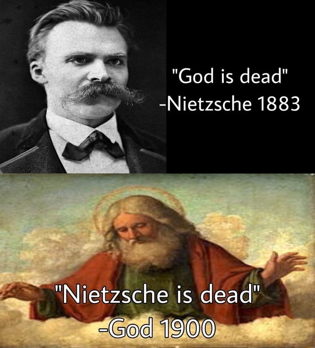 Nietzche is dead