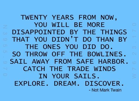 Quote about living life. Not by Mark Twain. Coordinates written lightly.