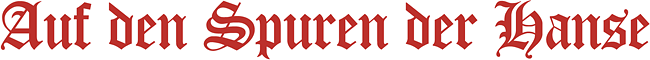 Auf den Spuren der Hanse