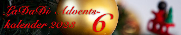 LaDaDi Adventskalender 2023 ‐ Tür 06