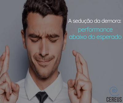 A sedução da demora – performance abaixo do esperado