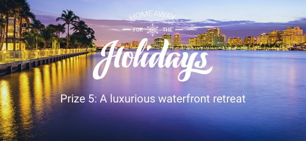 HomeAway for the Holidays. Prize 5: A luxurious waterfront retreat