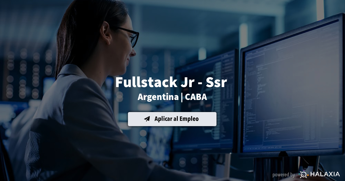 Fullstack Jr - Ssr en CABA Argentina | Halaxia.com