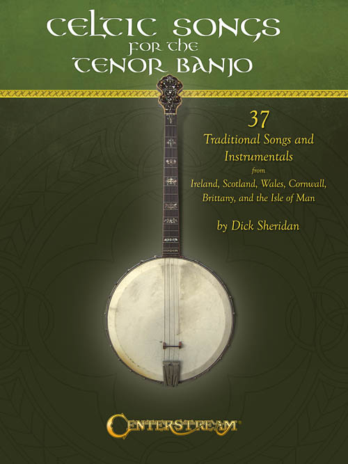 Celtic Songs for the Tenor Banjo 37 Traditional Songs and Instrumentals