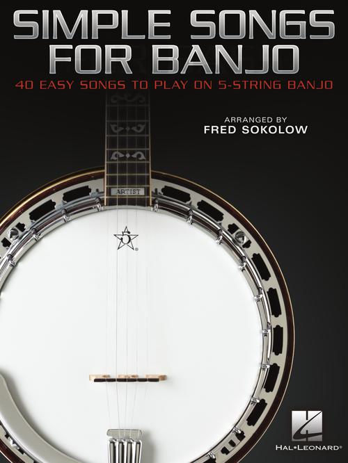 Simple Songs for Banjo 40 Easy Songs to Play on 5-String Banjo - Willis ...