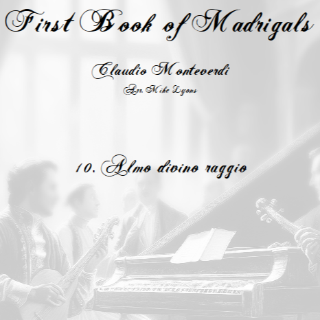 Carátula para "Monteverdi - The First Book of Madrigals - No 10. Almo Divino Raggio (arr. Mike Lyons)" por Claudio Monteverdi