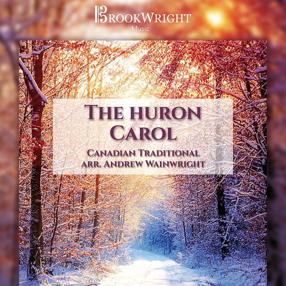Cover Art for "The Huron Carol (arr. Andrew Wainwright)" by Canadian Traditional