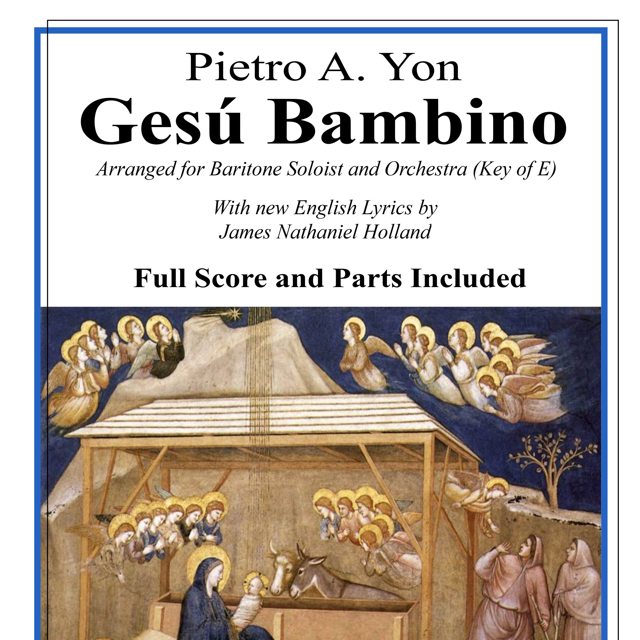 Gesu Bambino for Baritone Voice Orchestra, Score and Parts and new English Lyrics (Key of E) (arr. James Nathaniel Holland) by Pietro A Yon Full Orchestra（男中音与管弦乐团版本，总谱与分谱及新英文歌词，E调，James Nathaniel Holland改编，Pietro A Yon作曲） 封面