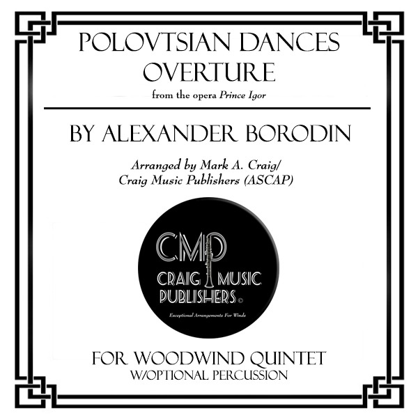 Couverture pour "Polovtsian Dances Overture: for Woodwind Quintet (arr. Mark A. Craig/Craig Music Publishers (ASCAP))" par Alexander Borodin