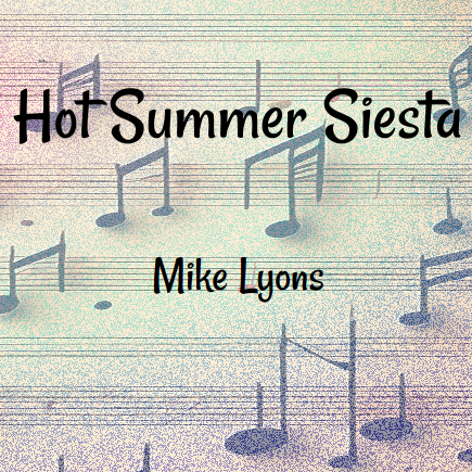 Cover Art for "Hot Summer Siesta" by Mike Lyons