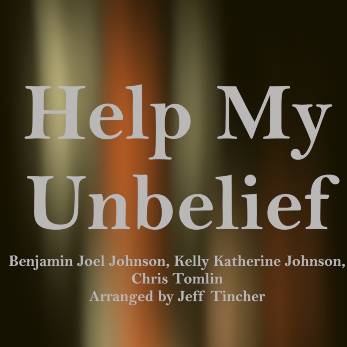 Cover Art for "Help My Unbelief (arr. Jeff Tincher)" by Kelly Katherine Johnson