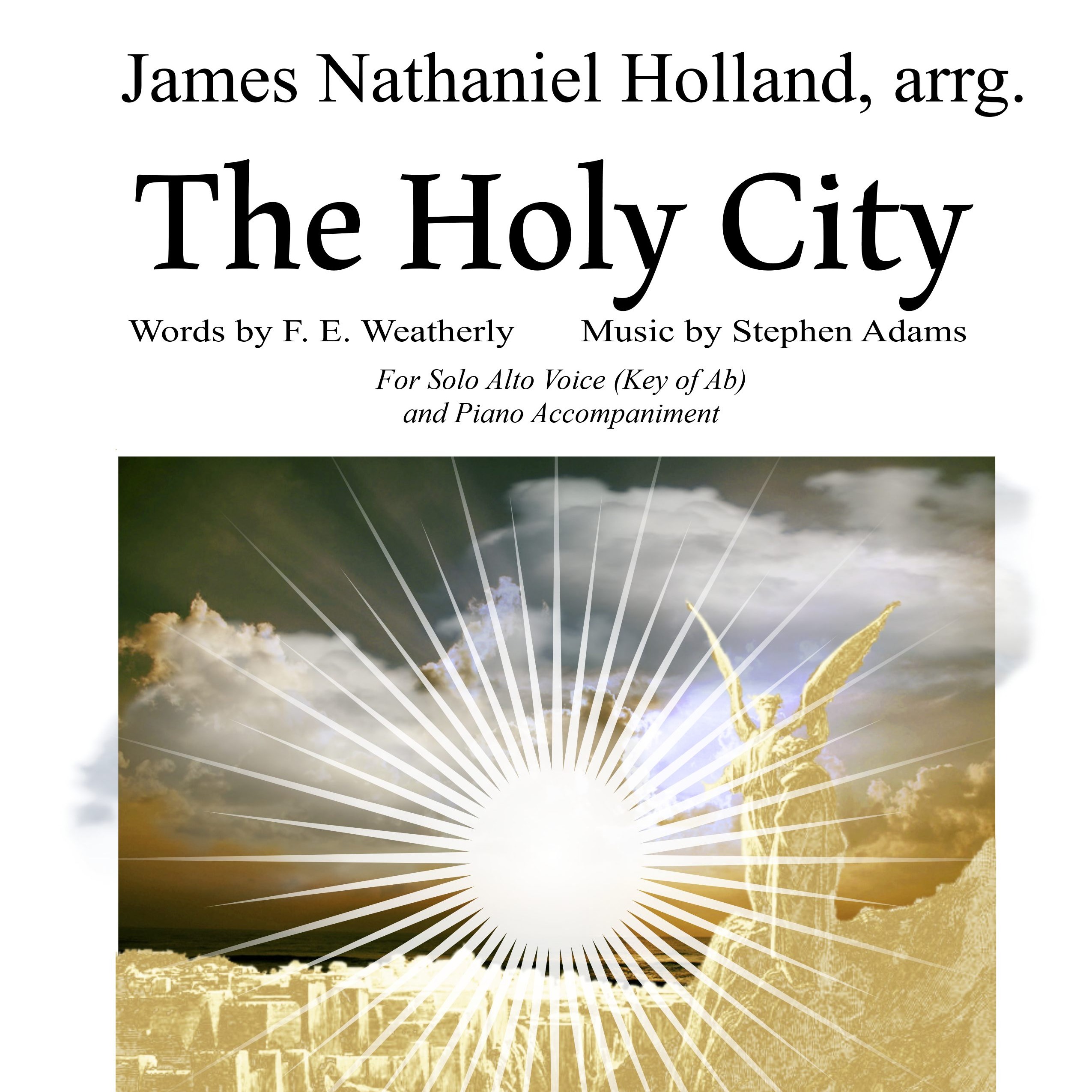 Couverture pour "The Holy City for Solo Alto Voice and Piano (Key of Ab) (arr. James Nathaniel Holland)" par Stephen Adams / Michael Maybrick