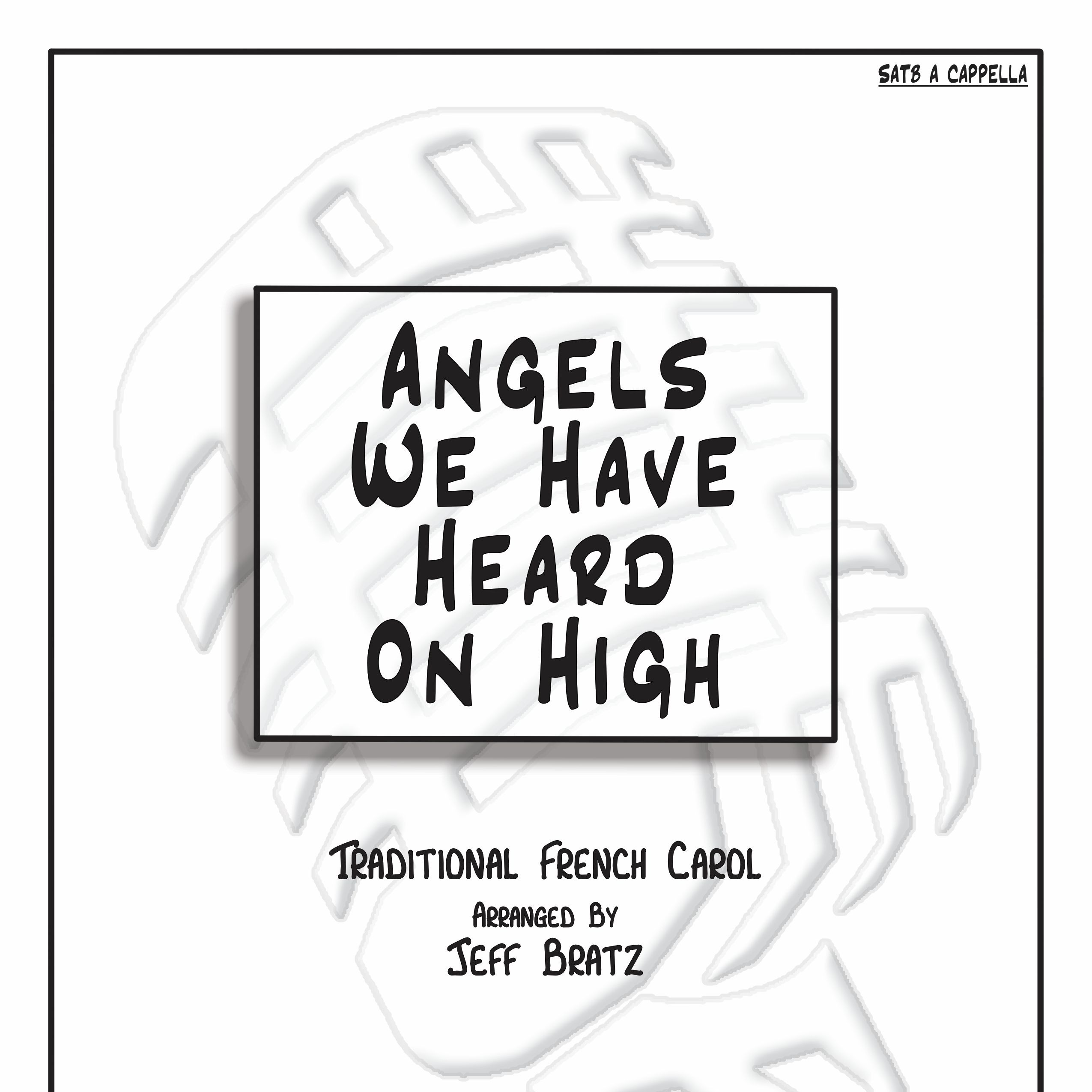 Cover Art for "Angels We Have Heard On High (SATB A Cappella) (arr. Jeff Bratz)" by Traditional