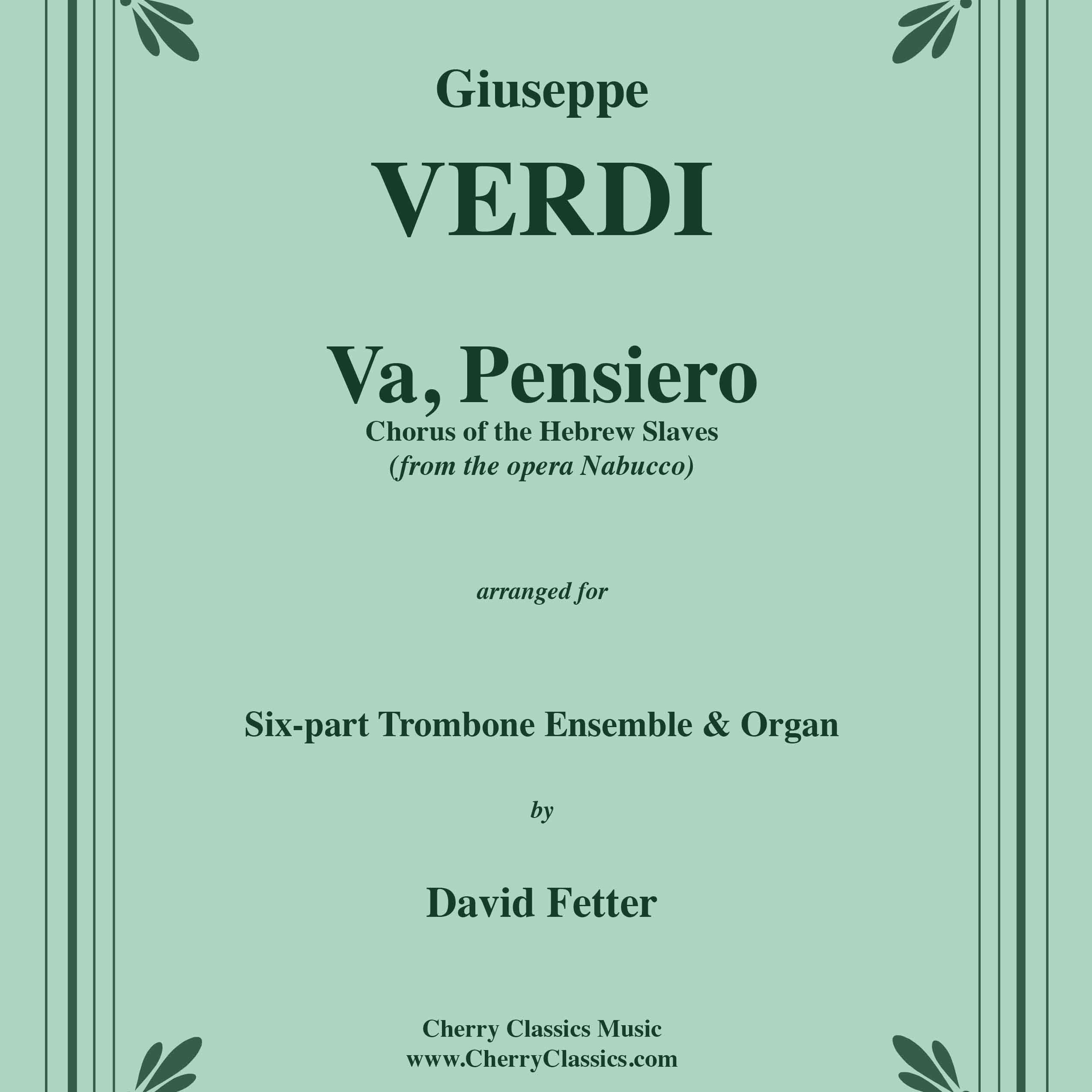 Couverture pour "Va, Pensiero (Chorus of the Hebrew Slaves) from Nabucco for Trombone Ensemble and Organ (arr. David Fetter)" par Giuseppe Verdi