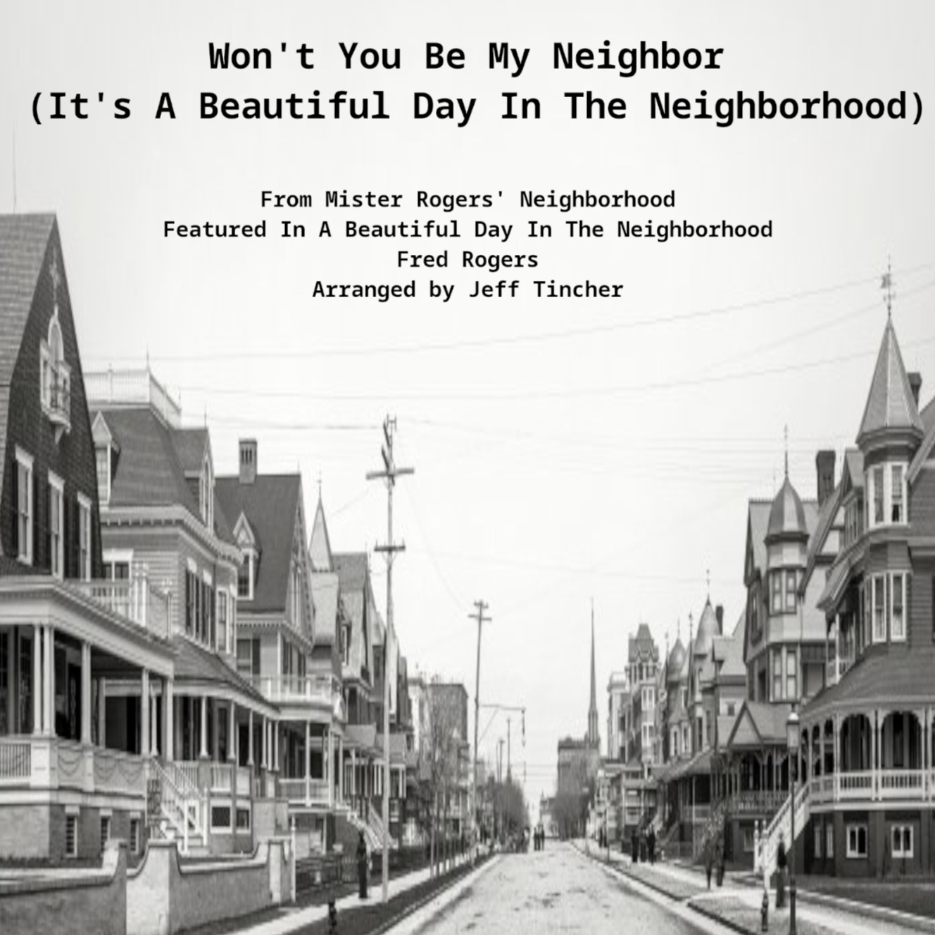 Carátula para "Won't You Be My Neighbor? (It's A Beautiful Day In The Neighborhood) (arr. Jeff Tincher)" por Fred Rogers
