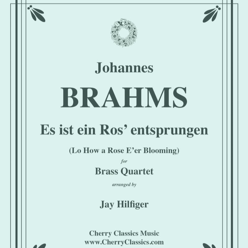 Cover Art for "Es ist ein Ros’ entsprungen for Brass Quartet (arr. Hilfiger, Jay)" by Brahms, Johannes