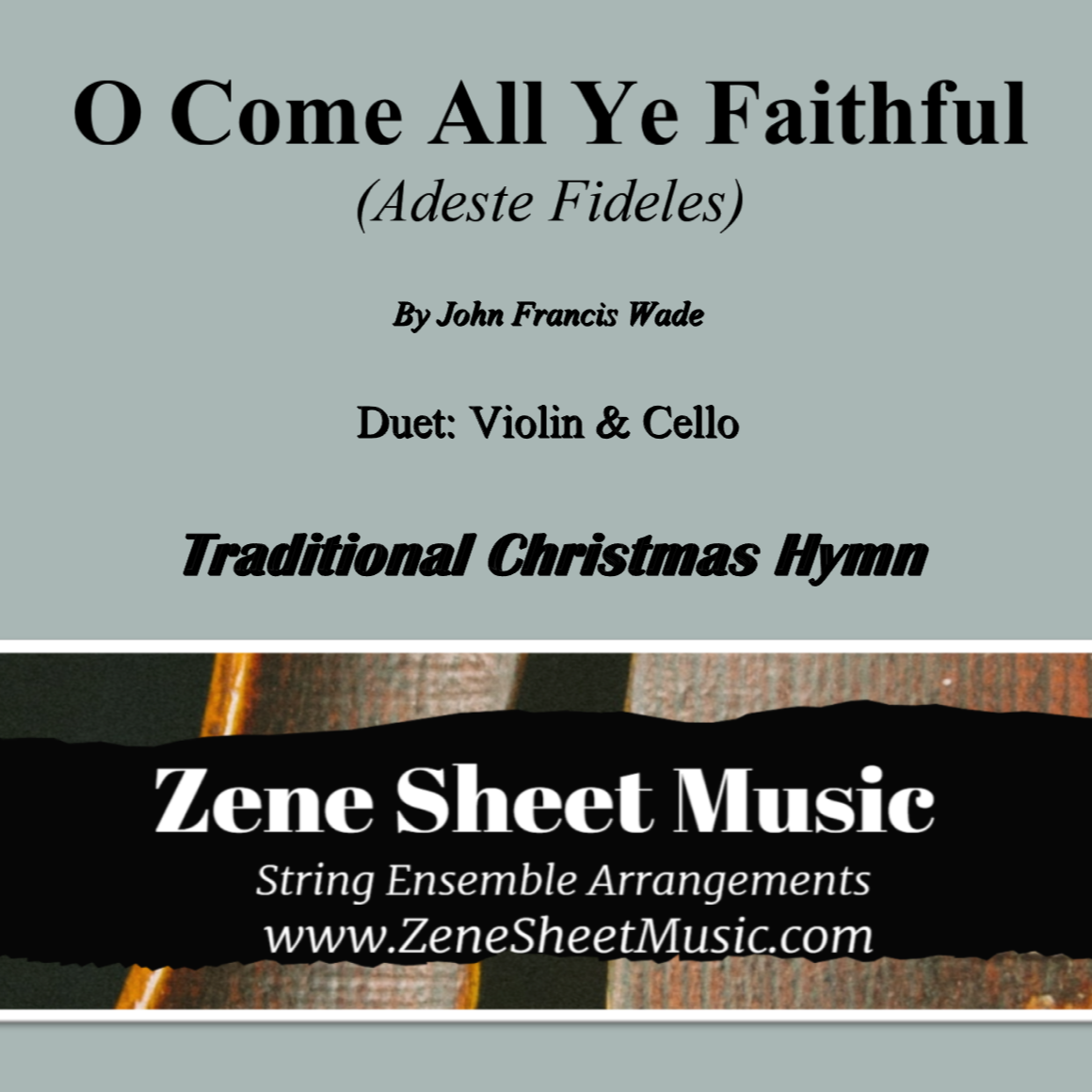 Abdeckung für "O Come All Ye Faithful (Adeste Fideles) - Duet for Violin & Cello (arr. Eve C. Mailly - Zene Strings)" von John Francis Wade