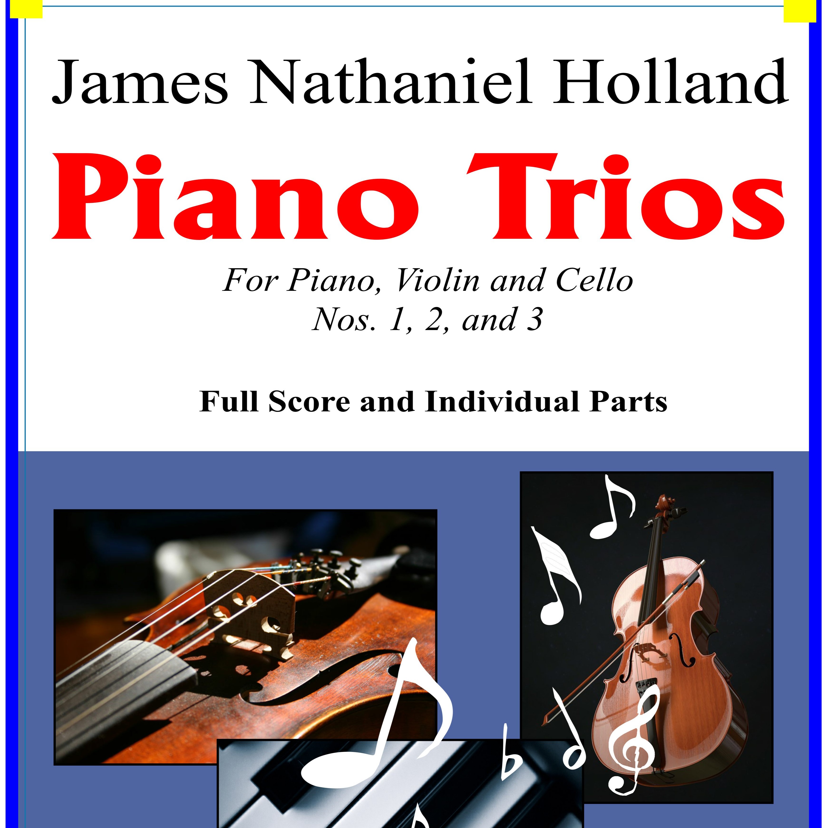Cover Art for "Piano Trios, For Piano, Violin, and Cello, Nos. 1, 2, and 3, Full Score and Individual Parts" by James Nathaniel Holland