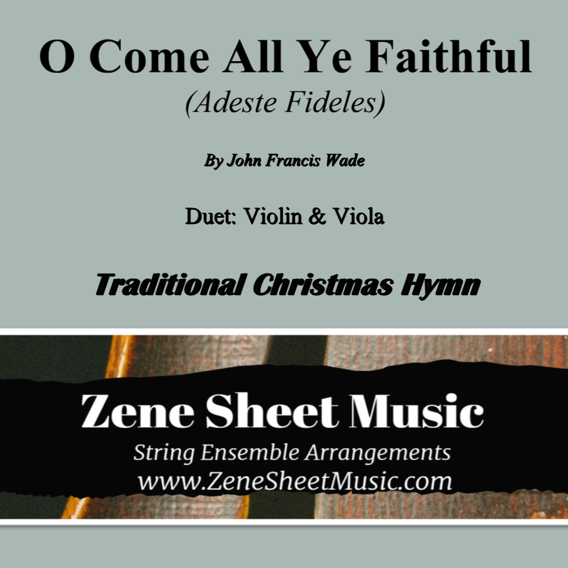 Cover Art for "O Come All Ye Faithful (Adeste Fideles) - Duet for Violin & Viola (arr. Eve C. Mailly - Zene Strings)" by John Francis Wade