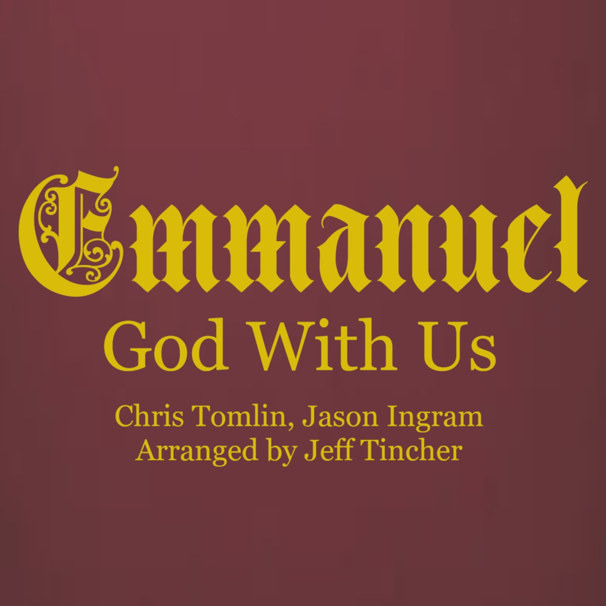 Cover Art for "Emmanuel God With Us (arr. Jeff Tincher)" by Chris Tomlin