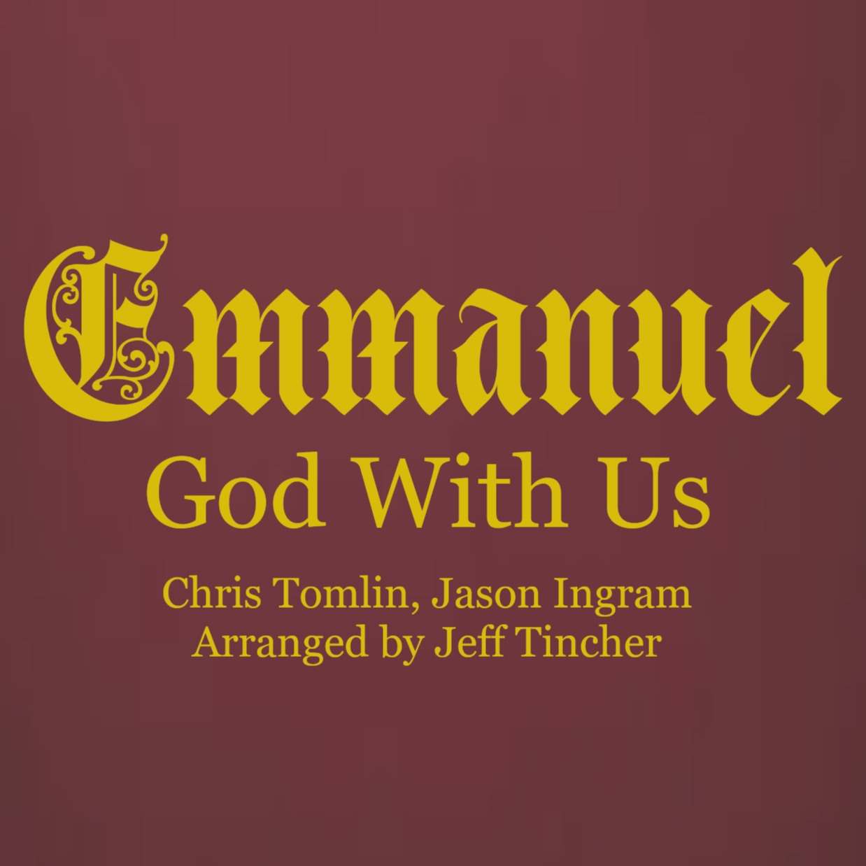 Carátula para "Emmanuel God With Us (arr. Jeff Tincher)" por Chris Tomlin