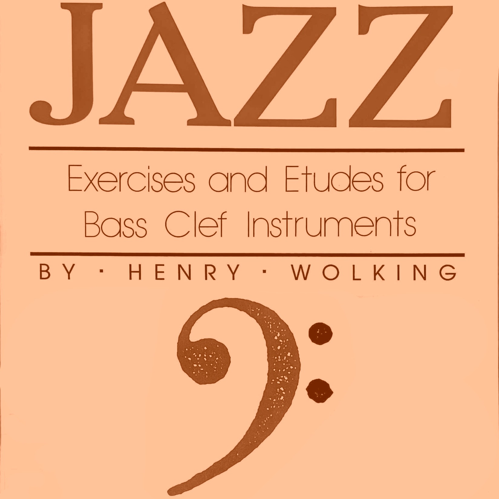 Couverture pour "Jazz Exercises and Etudes for Bass Clef instruments" par Henry Wolking