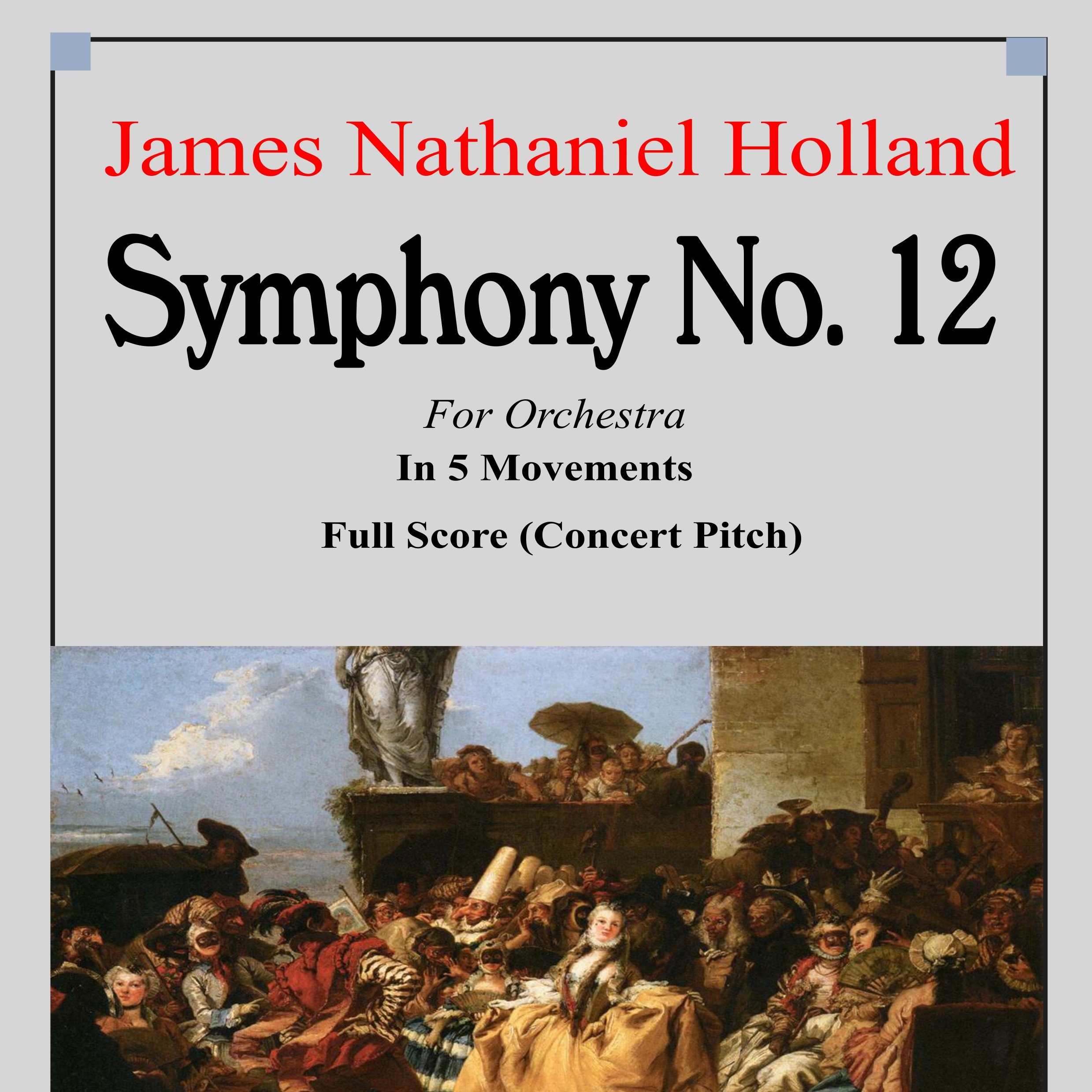 Symphony No. 12, Full Score (Concert Pitch) - Score Only by James Nathaniel Holland Full Orchestra (第十二交响曲，实音总谱 - 仅总谱) 封面