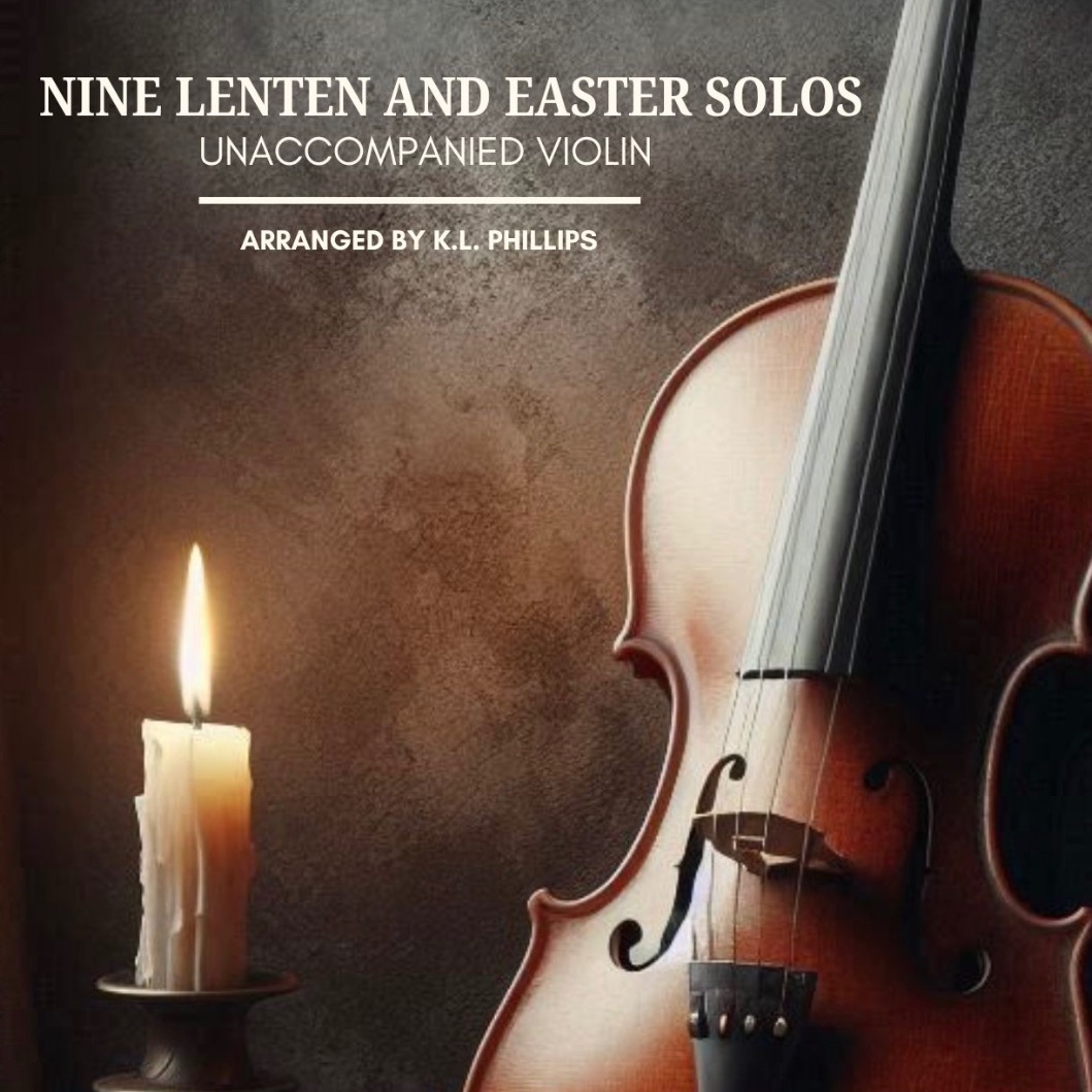 Cover Art for "Nine Lenten and Easter Solos - Unaccompanied Violin (arr. K.L. Phillips)" by Various