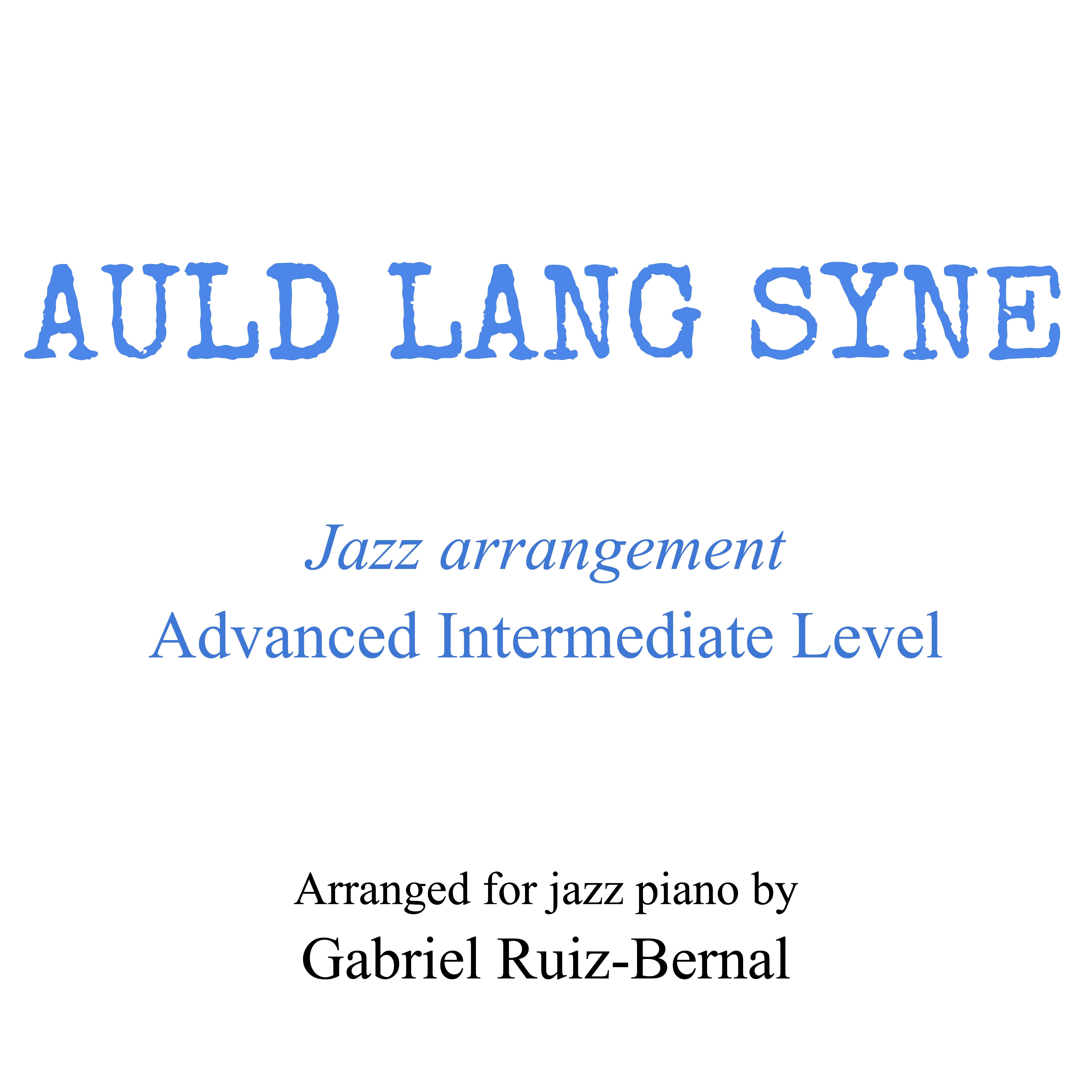 Abdeckung für "AULD LANG SYNE Jazz Piano arrangement. Advanced Intermediate Level (arr. Gabriel Ruiz-Bernal (ASCAP))" von Scottish Folk Song