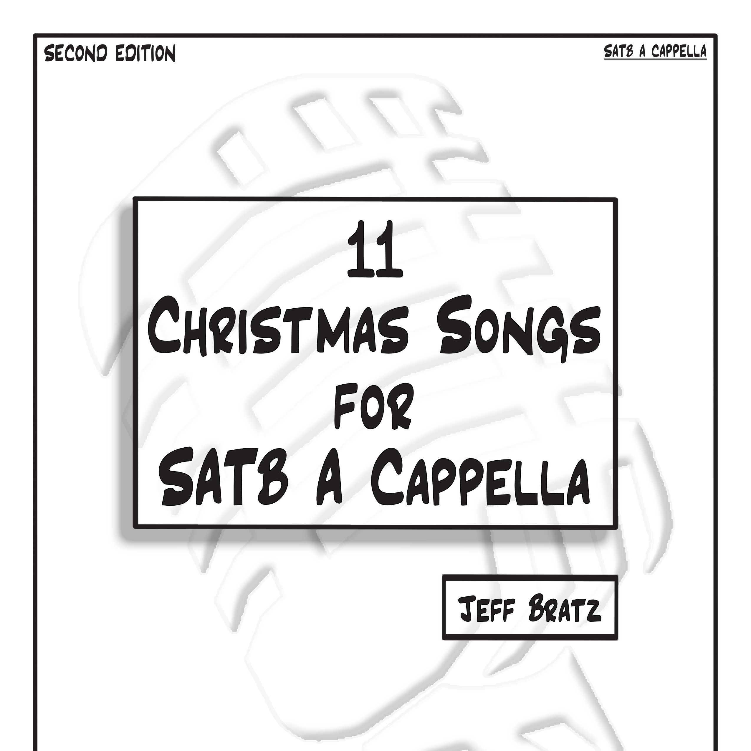 Carátula para "11 Christmas Songs For SATB A Cappella: Second Edition (arr. Jeff Bratz)" por Jeff Bratz