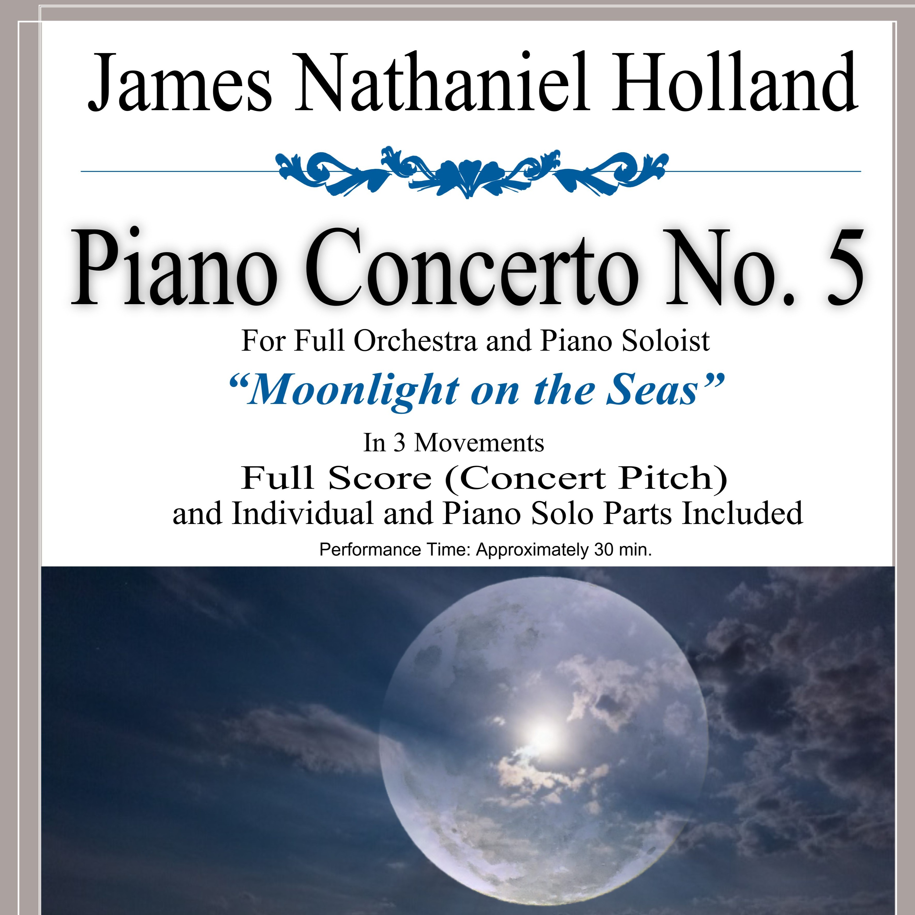 Piano Concerto No. 5, Moonlight on the Seas, Full Score and Individual Parts by James Nathaniel Holland Full Orchestra(第五钢琴协奏曲《海上月光》总谱与分谱,James Nathaniel Holland 作曲,管弦乐团版) 封面