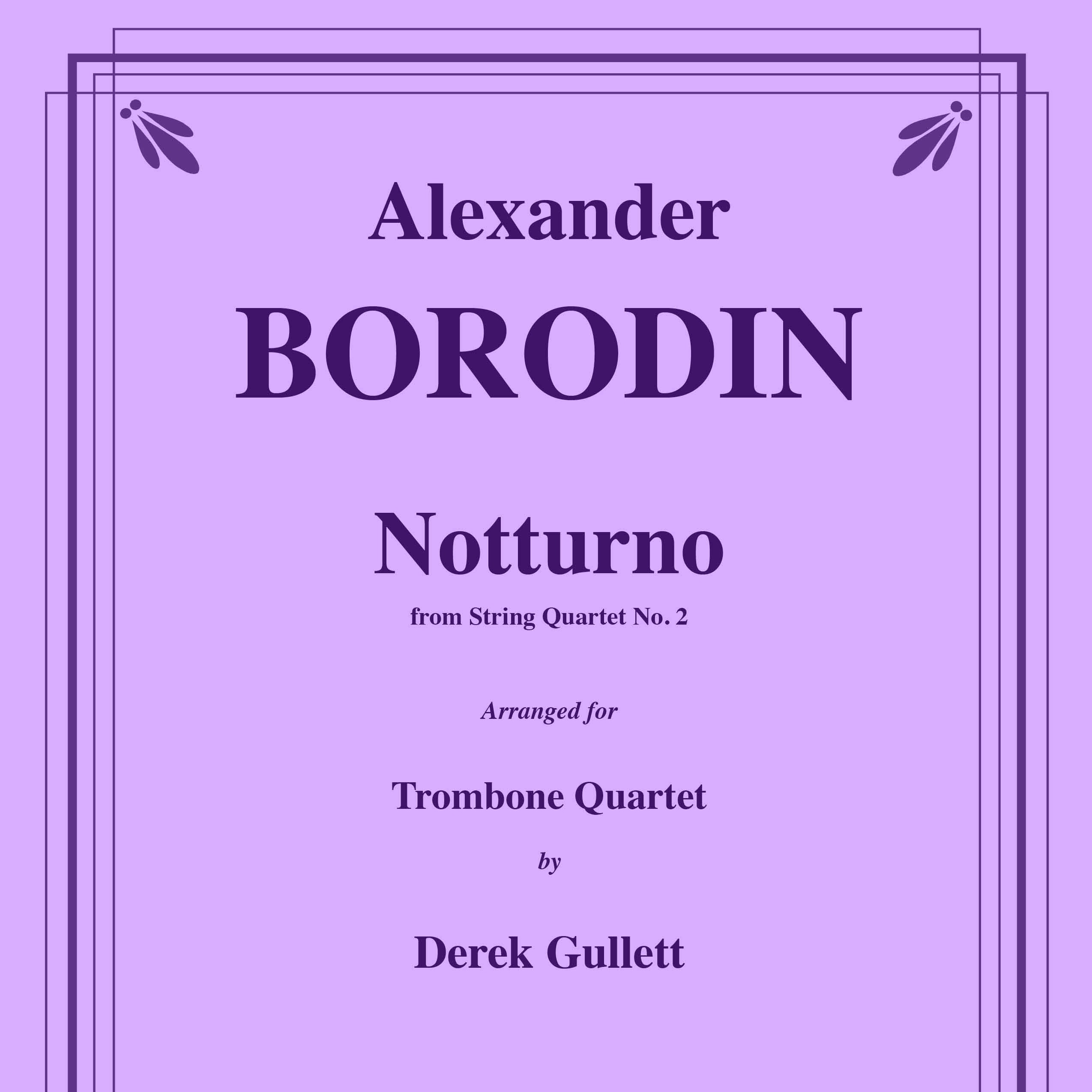 Cover Art for "Notturno from String Quartet No. 2 for Trombone Quartet (arr. Derek Gullett)" by Alexander Borodin