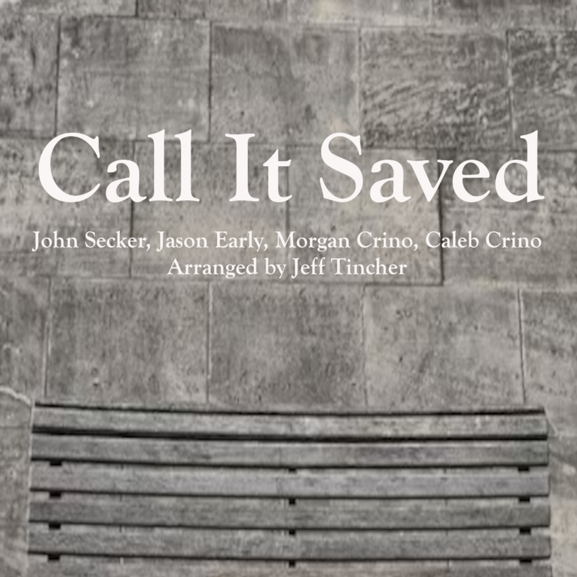 Cover Art for "Call It Saved (arr. Jeff Tincher)" by Caleb Crino