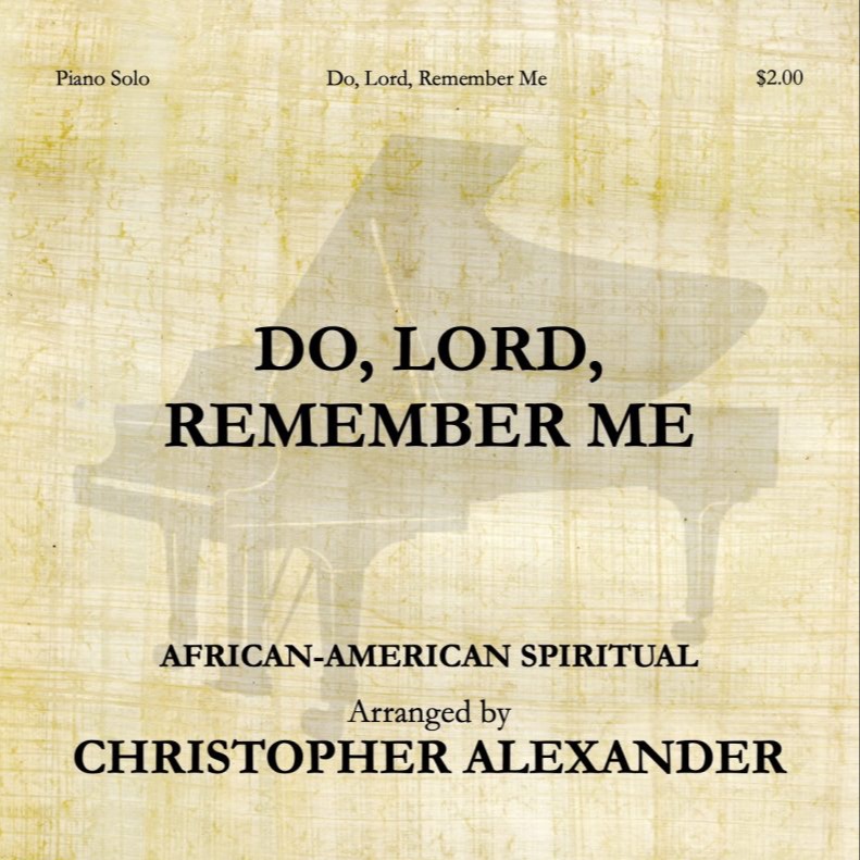 Couverture pour "Do, Lord, Remember Me (arr. Christopher Alexander)" par Christopher Alexander