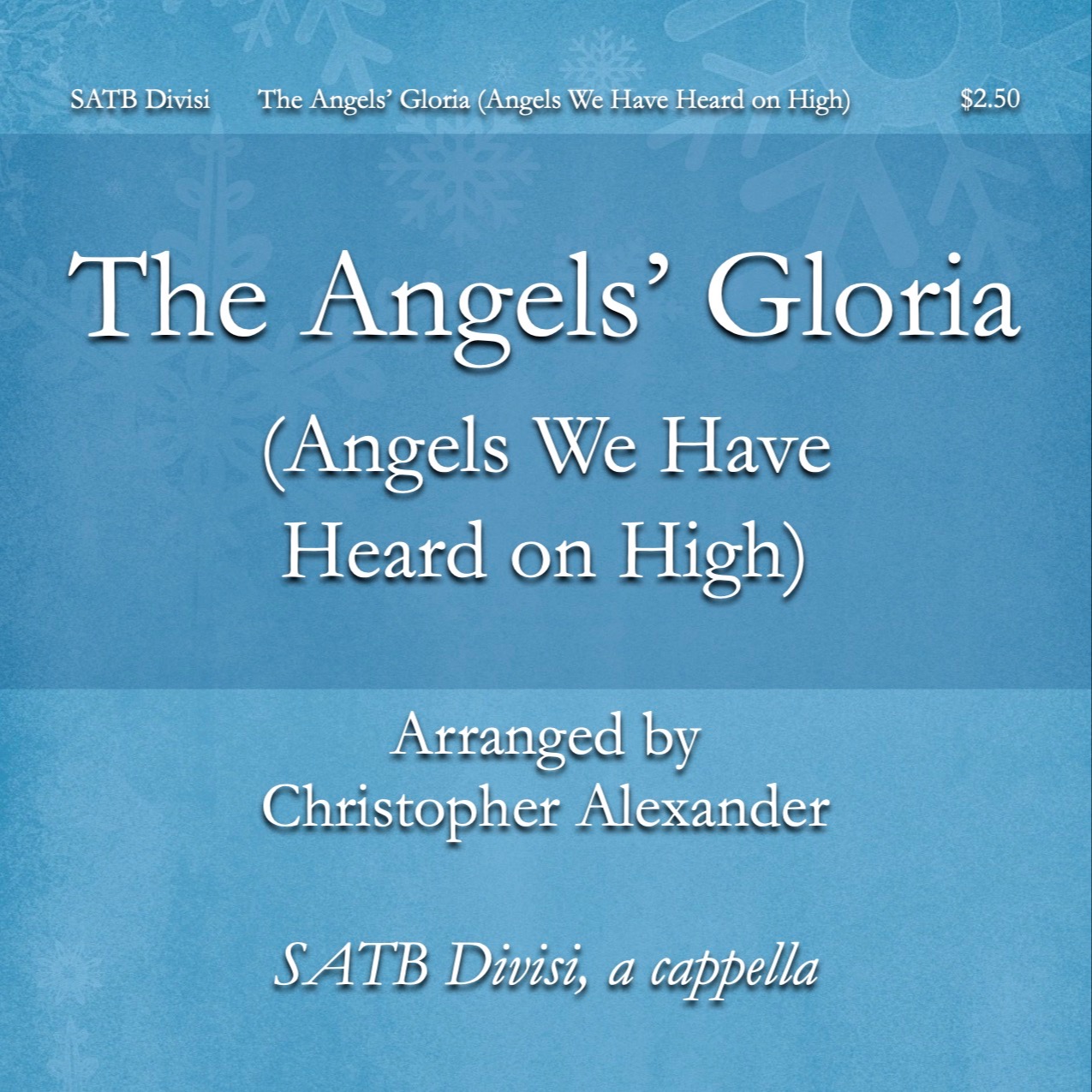 Cover Art for "The Angels' Gloria (Angels We Have Heard on High) (arr. Christopher Alexander)" by Christopher Alexander