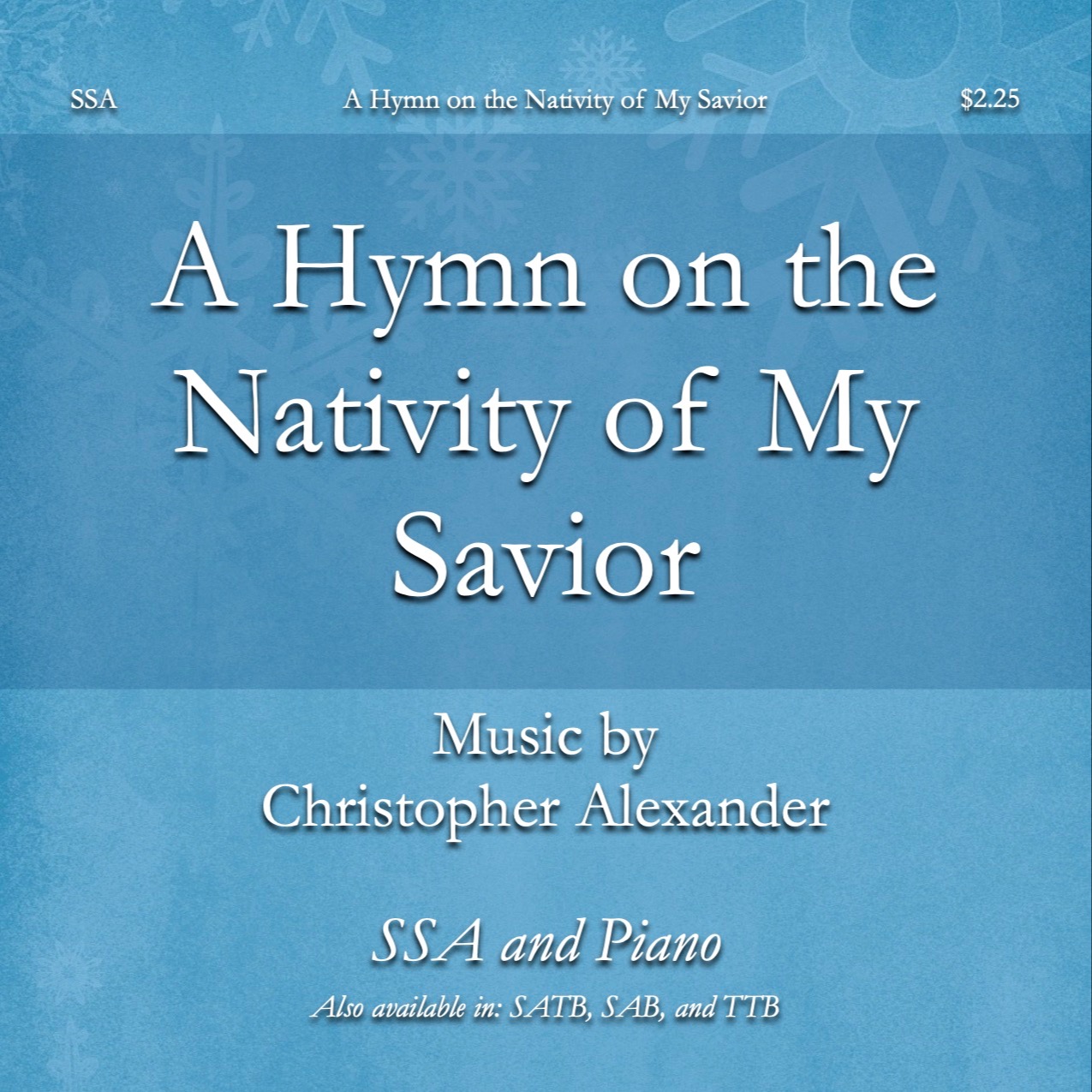 Cover Art for "A Hymn on the Nativity of My Savior (SSA)" by Christopher Alexander