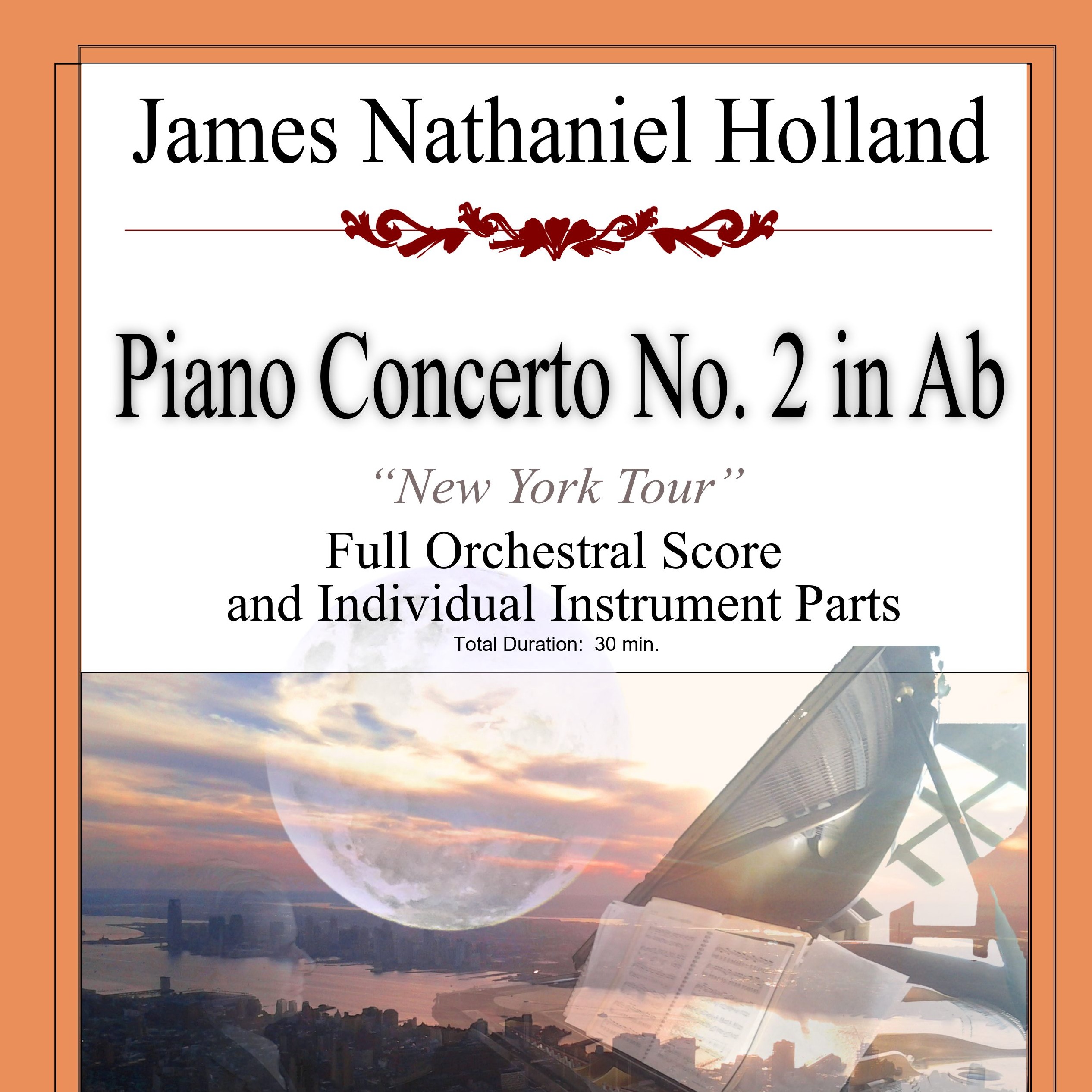 Piano Concerto No. 2 in Ab "New York Tour" Full Score and Parts (降A大调第二钢琴协奏曲“纽约之旅”总谱与分谱), James Nathaniel Holland by James Nathaniel Holland Full Orchestra (管弦乐团) 封面