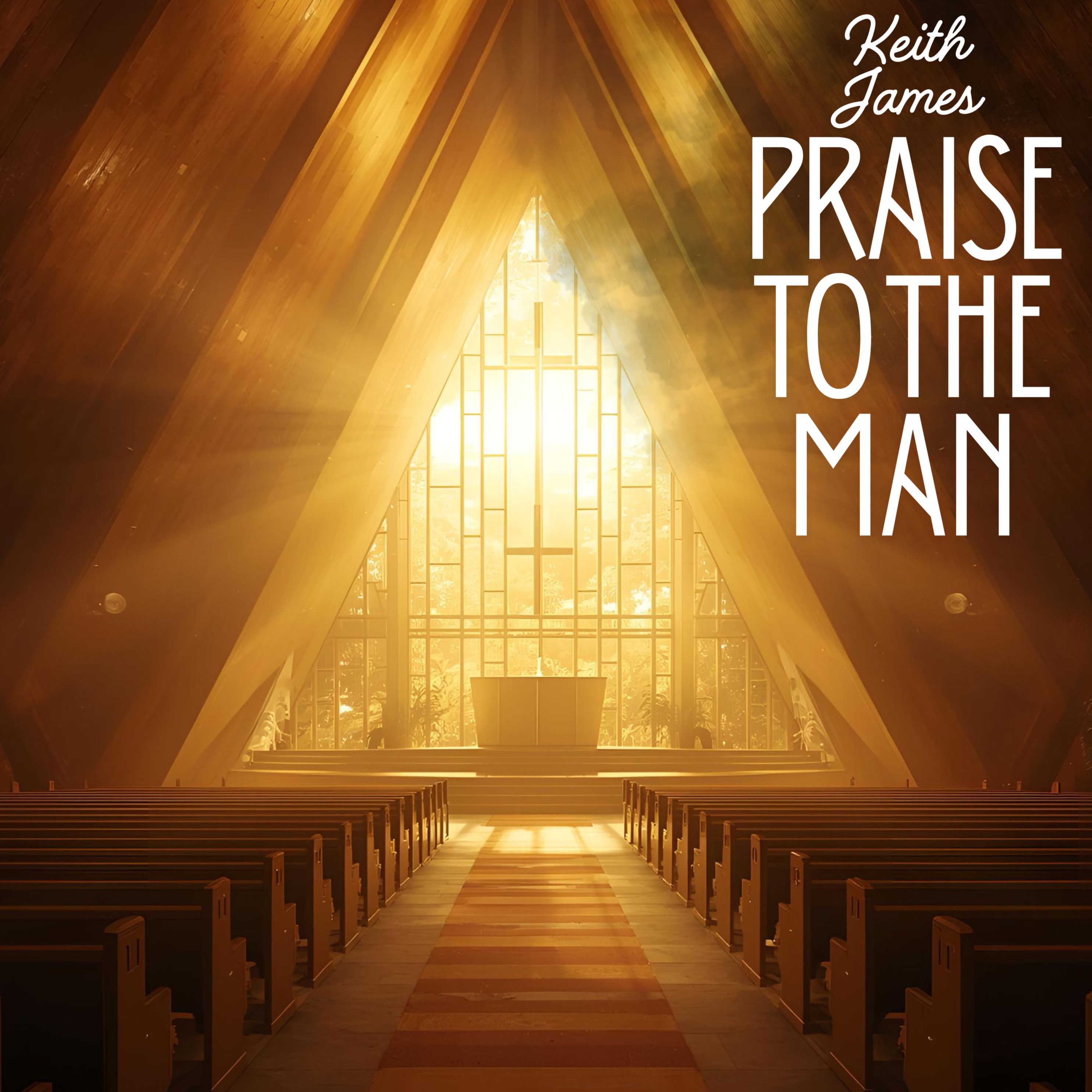 Cover Art for "Praise To The Man (arr. Keith James)" by Keith James