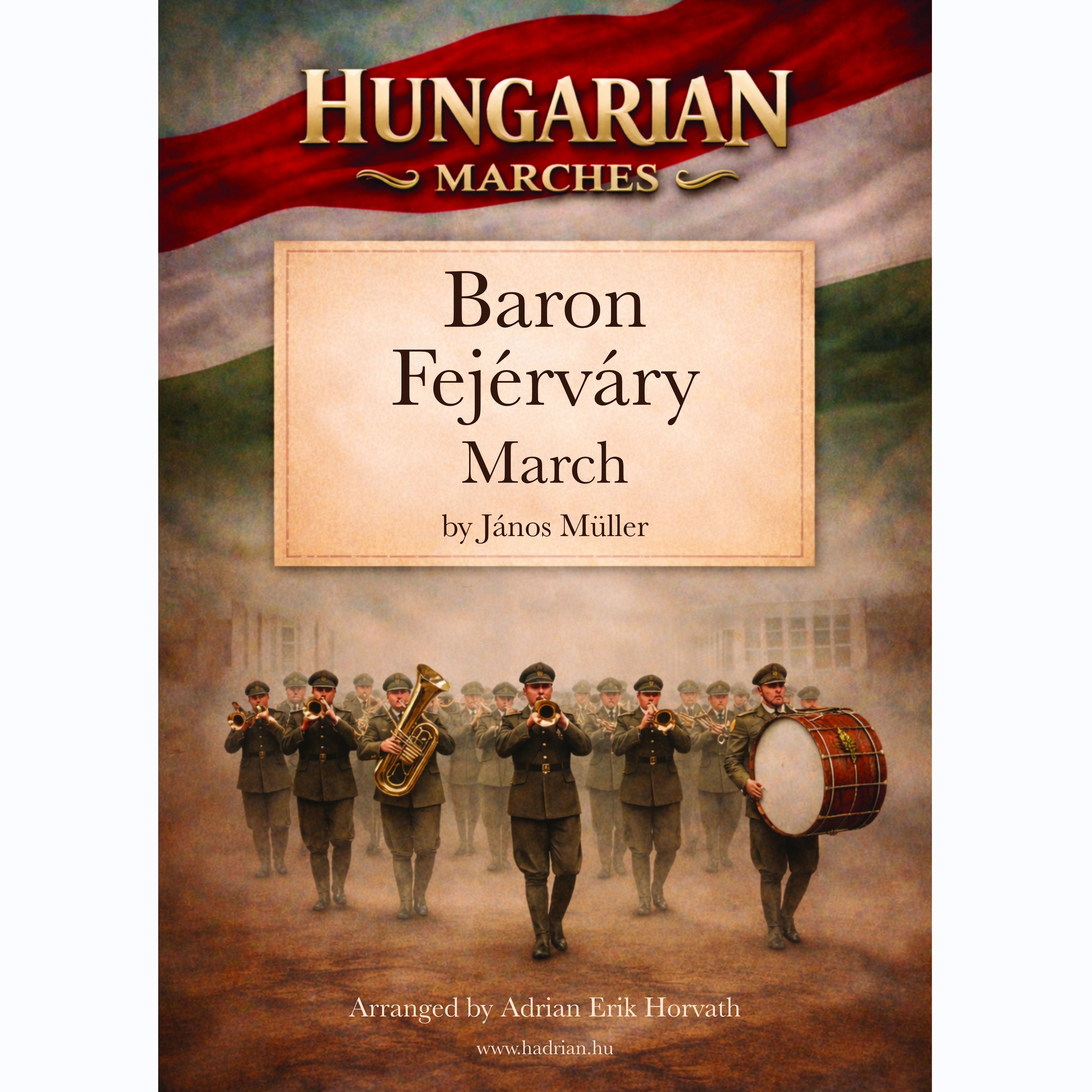 Cover Art for "Baron Fejérváry March (arr. Adrian Erik Horvath)" by János Müller