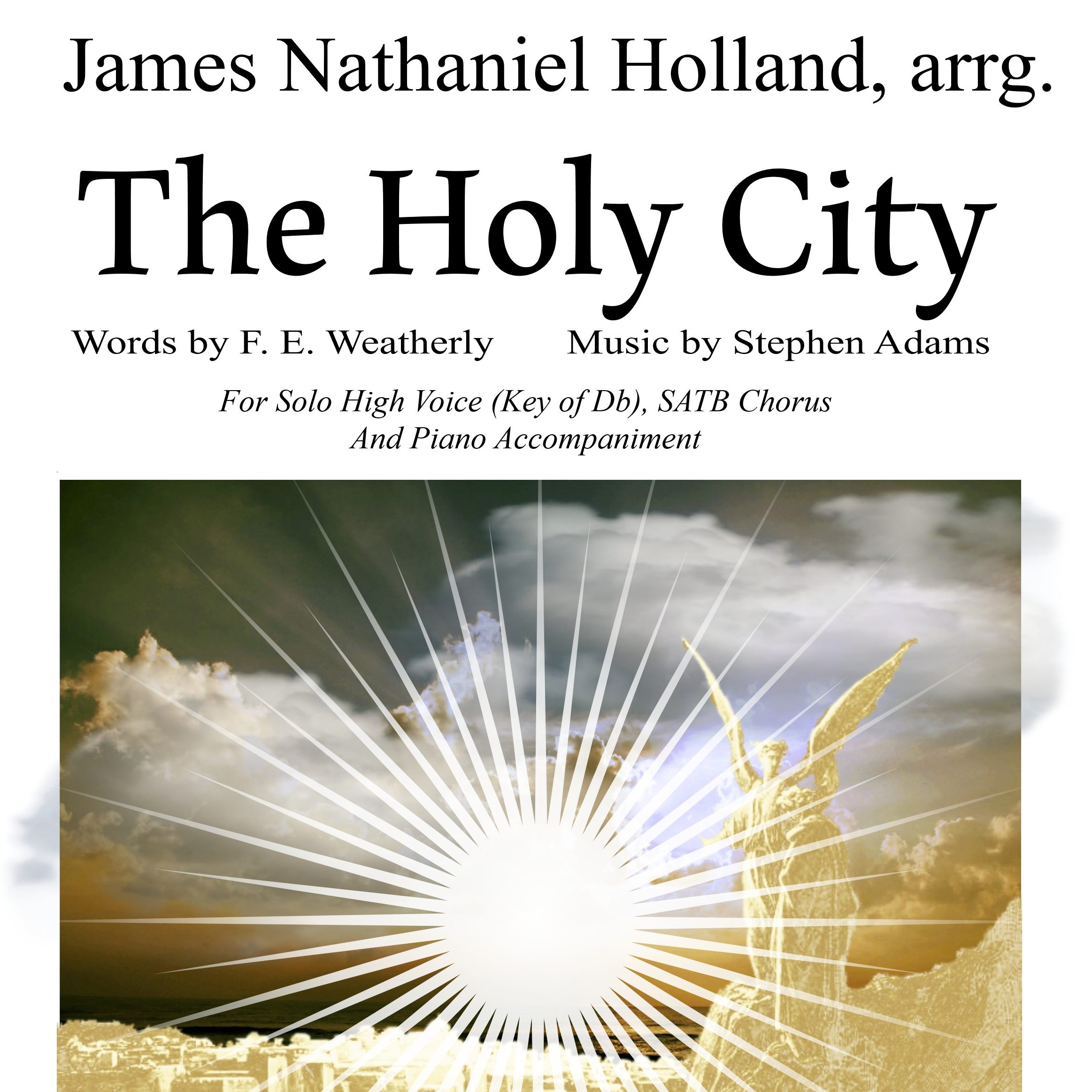 Cover Art for "The Holy City for Solo High Voice (Soprano or Tenor) Voice and Piano (Key of Db) (arr. James Nathaniel Holland)" by Stephen Adams / Michael Maybrick