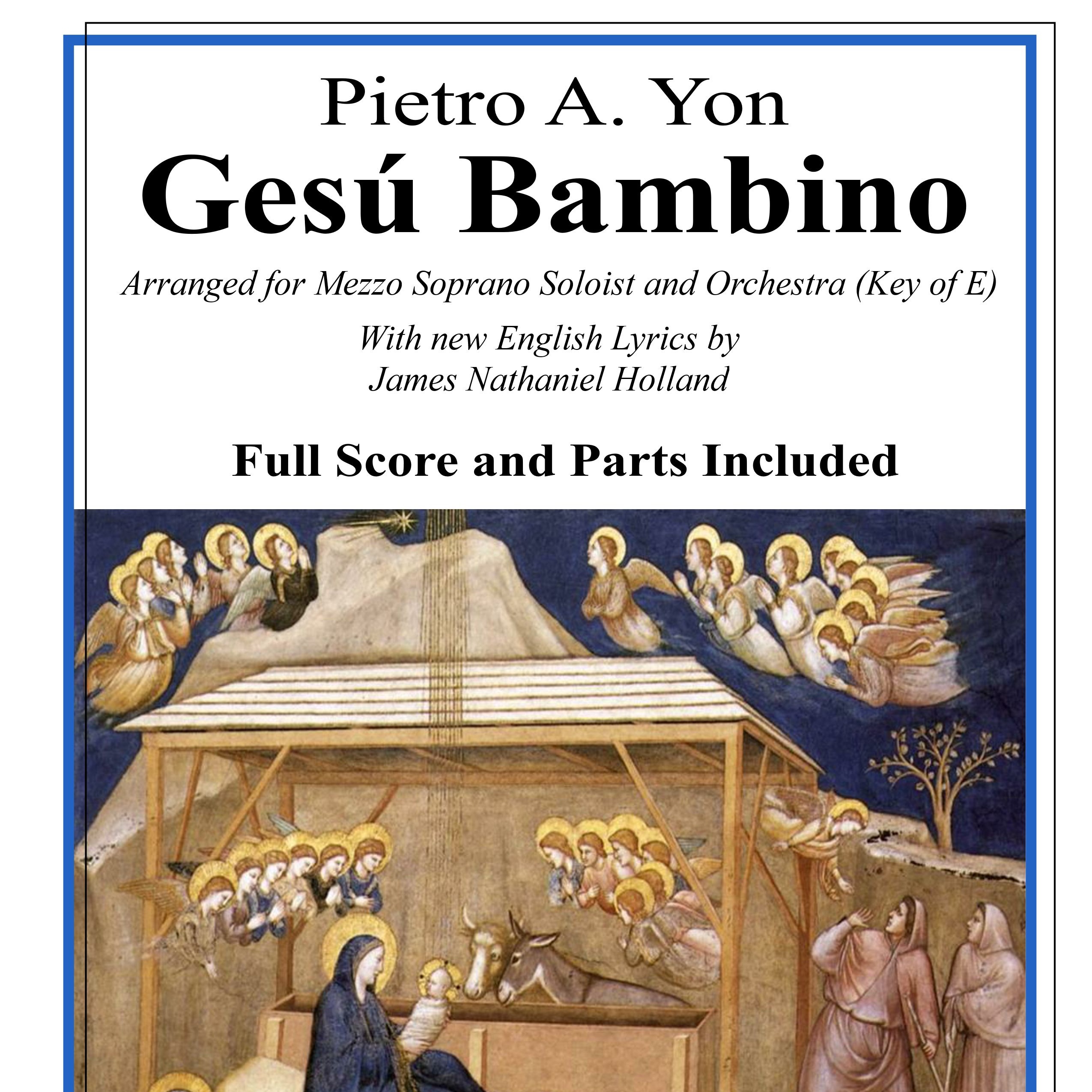 Gesu Bambino for Mezzo Soprano Voice Orchestra, Score and Parts and new English Lyrics (Key of E) (arr. James Nathaniel Holland) by Pietro A Yon Full Orchestra (女中音与管弦乐团版,总谱与分谱,新英文歌词,E调,James Nathaniel Holland 编曲,Pietro A Yon 作曲) 封面
