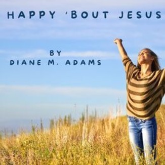 Couverture pour "Happy 'Bout Jesus - Lead Sheet" par Diane M. Adams