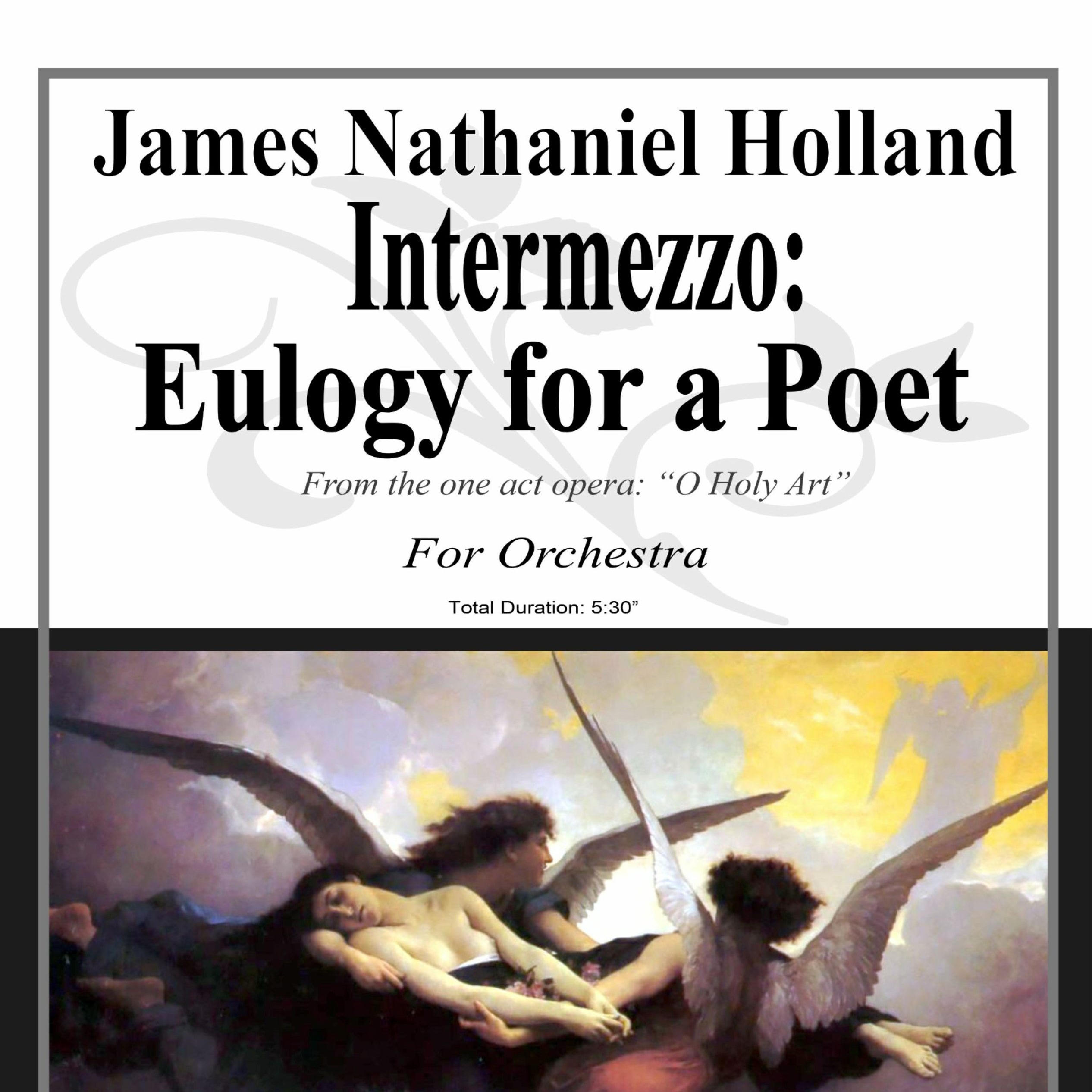 James Nathaniel Holland所作歌剧《O Holy Art》中的管弦乐纪念音乐《间奏曲:诗人的颂歌》(Intermezzo Eulogy for a Poet Memorial Music for Orchestra from O Holy Art Opera by James Nathaniel Holland)管弦乐团 封面