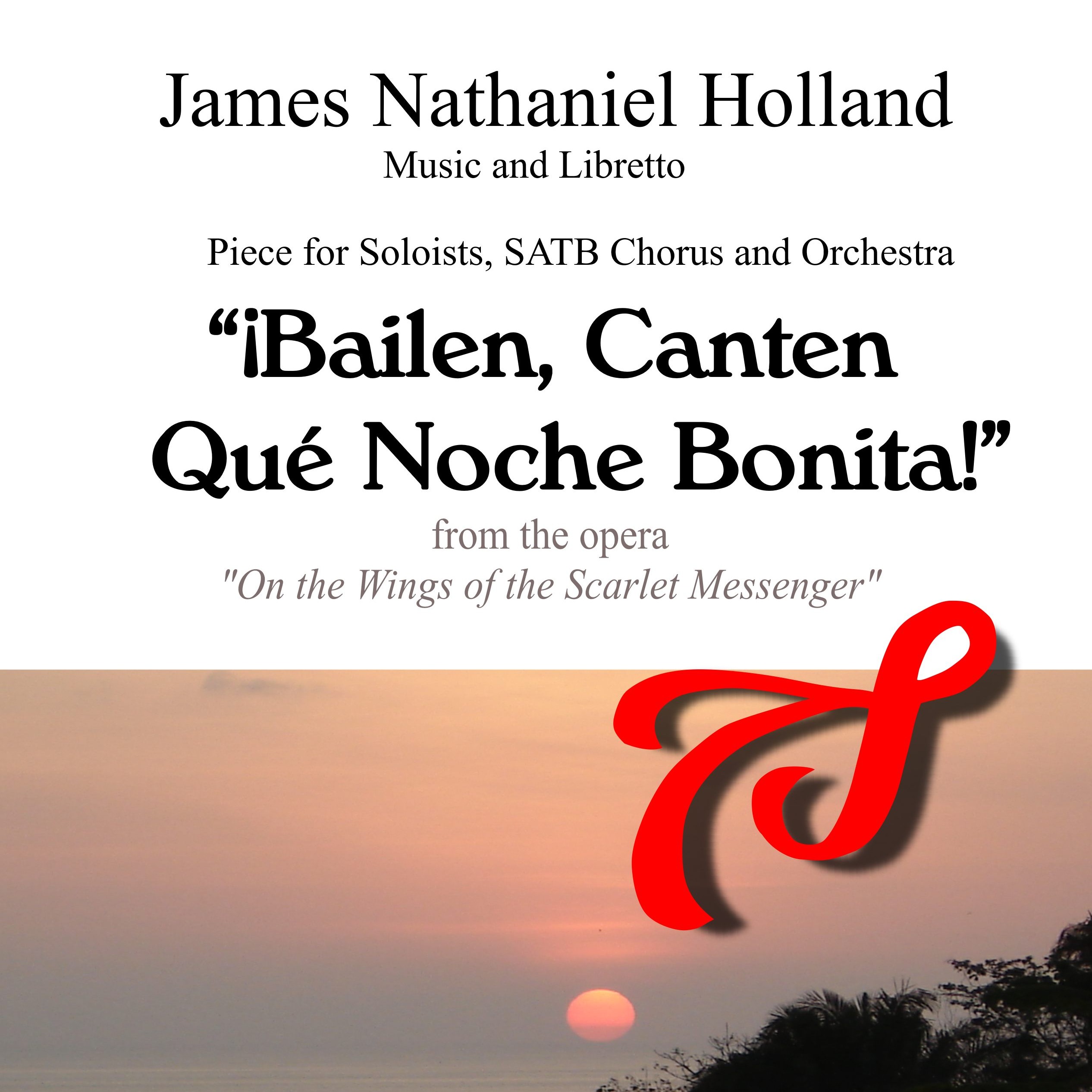 Cover Art for "Bailen, Canten Que Noche Bonita! For SATB Chorus and Orchestestra From the opera "On the Wings"" by James Nathaniel Holland