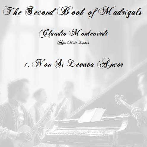 Cover Art for "Monteverdi - The Second Book of Madrigals - No 1 Non Si Levava Ancor (arr. Mike Lyons)" by Claudio Monteverdi